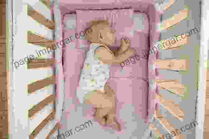 A Baby Sleeping Peacefully In A Crib The Newborn Nest: A Guide To Improving Your Infant S Sleep Soothing Your Baby And Setting Them Up With Healthy Sleep Habits From The Beginning