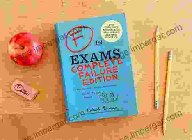 A Bright And Colorful Book Cover With The Title 'In Exams Complete Failure Edition' In Bold Letters. The Cover Is Designed To Catch The Attention Of Students And Make Them Want To Learn More About The Book. F In Exams: Complete Failure Edition