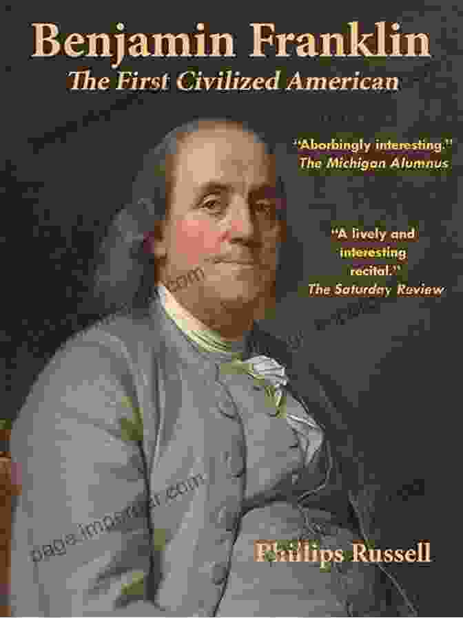 Benjamin Franklin, The First Civilized American Benjamin Franklin: The First Civilized American