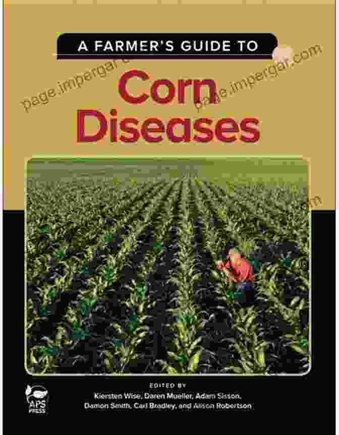 Biological Control A Farmer S Guide To Corn Diseases (The Farmer S Guide To Crop Diseases Series)