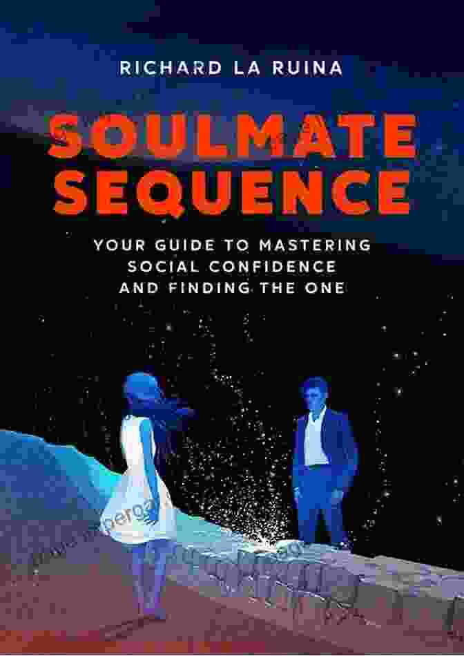 Book Cover Image Soulmate Sequence: Your Guide To Mastering Social Confidence And Finding The One