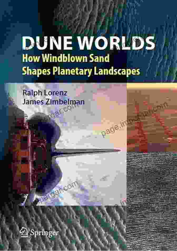 Book Cover Of 'How Windblown Sand Shapes Planetary Landscapes' Dune Worlds: How Windblown Sand Shapes Planetary Landscapes (Springer Praxis Books)