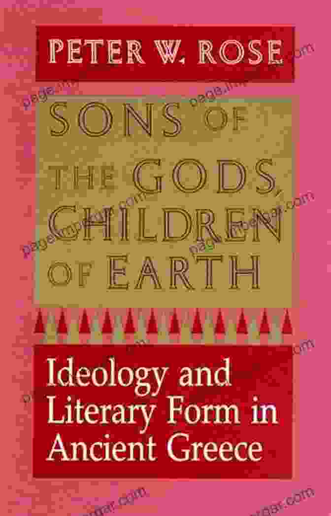 Book Cover Of 'Sons Of The Gods, Children Of Earth' Sons Of The Gods Children Of Earth: Ideology And Literary Form In Ancient Greece