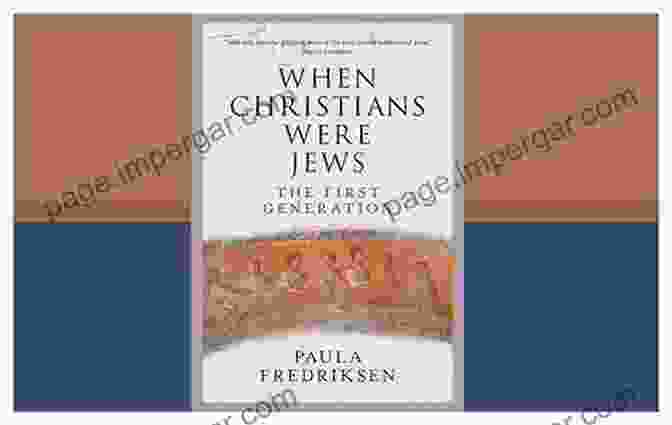 Book Cover Of 'When Christians Were Jews: The First Generation' When Christians Were Jews: The First Generation