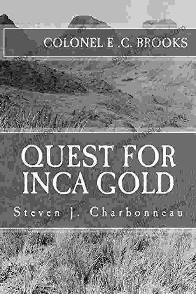 Colonel Brooks 1910 Llanganati Expeditions Book Cover Featuring A Photograph Of Colonel Brooks Standing In Front Of A Mountain Backdrop QUEST FOR INCA GOLD: Colonel E C Brooks 1910 Llanganati Expeditions