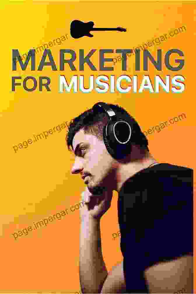 Content Marketing For Musicians The Self Promoting Musician: Strategies For Independent Music Success