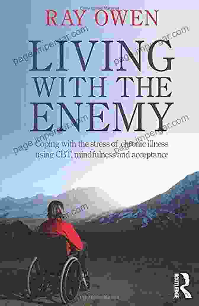 Coping With The Stress Of Chronic Illness Using Cbt Mindfulness And Acceptance Book Cover Living With The Enemy: Coping With The Stress Of Chronic Illness Using CBT Mindfulness And Acceptance