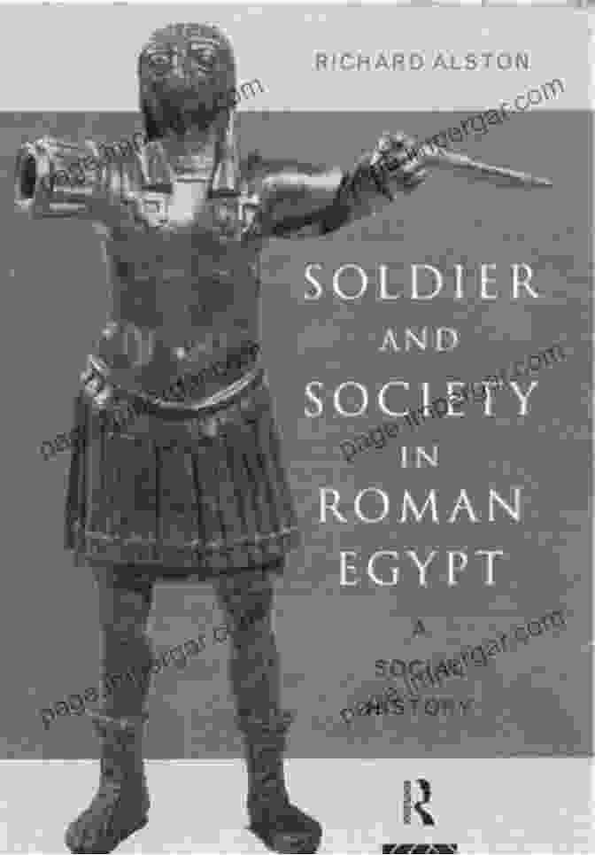 Cover Of 'Soldier And Society In Roman Egypt' Soldier And Society In Roman Egypt: A Social History