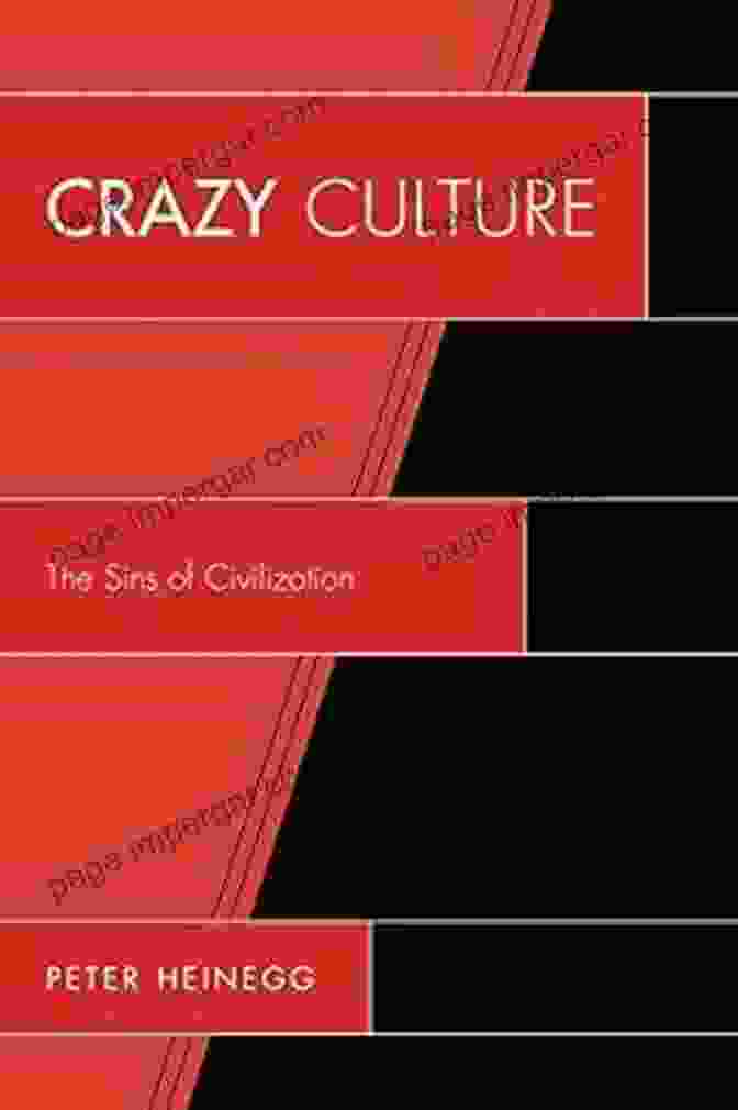 Crazy Culture: The Sins of Civilization