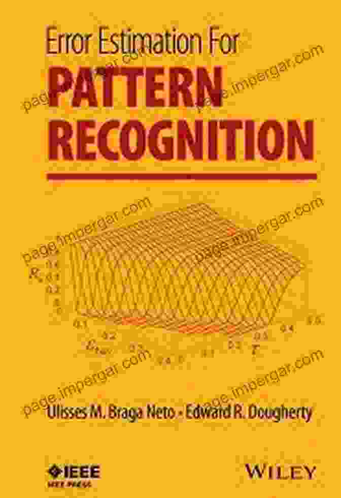 Error Estimation For Pattern Recognition: IEEE Press On Biomedical Engineering By Dr. [Author's Name] Error Estimation For Pattern Recognition (IEEE Press On Biomedical Engineering)