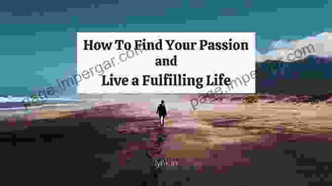 Find What You Love: The Ultimate Guide To Discovering Your Passion And Living A Fulfilling Life Find What You Love: 5 Tips To Uncover Your Passion Quickly And Easily