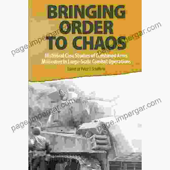 Historical Case Studies Of Combined Arms Maneuver In Large Scale Combat Bringing Free Download To Chaos: Historical Case Studies Of Combined Arms Maneuver In Large Scale Combat Operations (Large Scale Combat Operations 2)