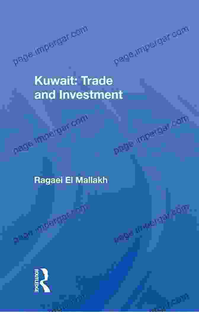 Kuwait Trade And Investment Book Cover By Ragaei El Mallakh Kuwait: Trade And Investment Ragaei El Mallakh