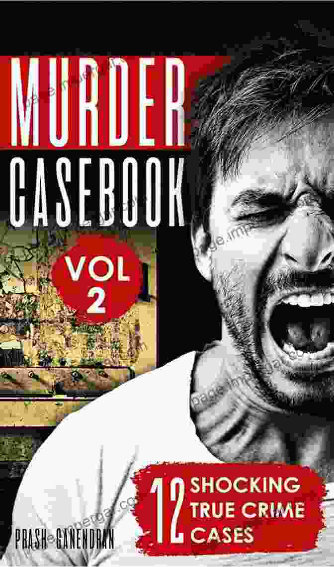 Murder Casebook Volume 12 Shocking True Crime Cases Murder Casebook Volume 1: 12 Shocking True Crime Cases