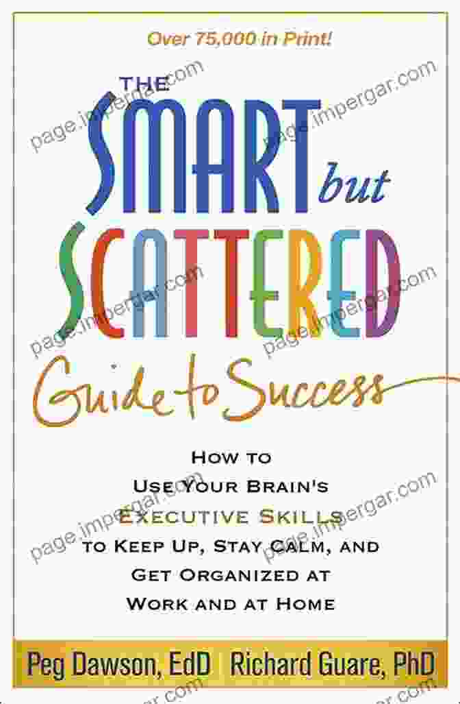 Organized Desk The Smart But Scattered Guide To Success: How To Use Your Brain S Executive Skills To Keep Up Stay Calm And Get Organized At Work And At Home