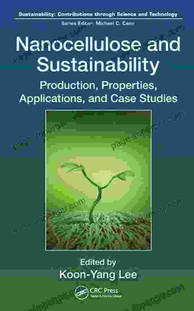 Production Properties, Applications, And Case Studies: Sustainability Book Cover Nanocellulose And Sustainability: Production Properties Applications And Case Studies (Sustainability: Contributions Through Science And Technology)