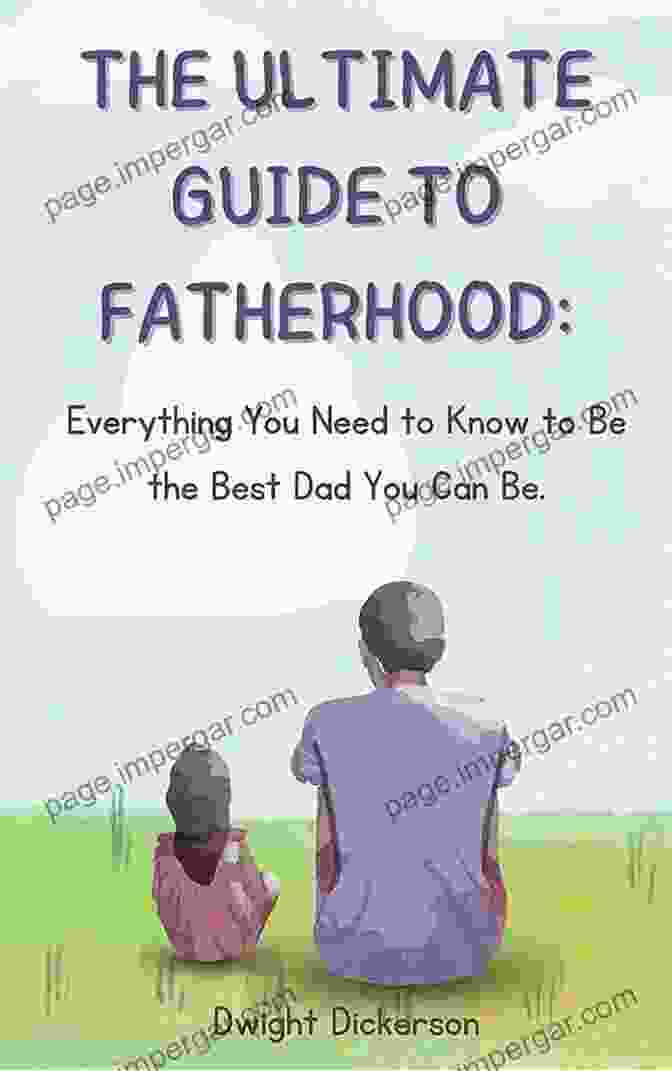 So You're Going To Be A Dad: The Ultimate Guide To Fatherhood So You Re Going To Be A Dad Revised Edition