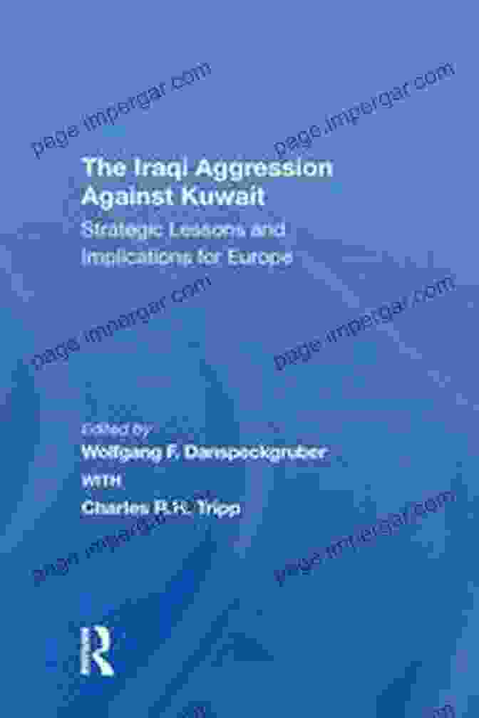 Strategic Lessons And Implications For Europe Book Cover The Iraqi Aggression Against Kuwait: Strategic Lessons And Implications For Europe