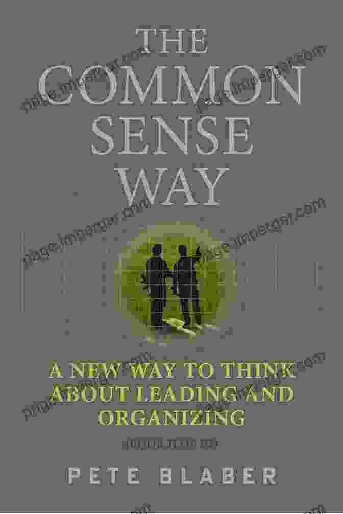 The Common Sense Way Book Cover The Common Sense Way: A New Way To Think About Leading And Organizing (Leadership By Pete Blaber)