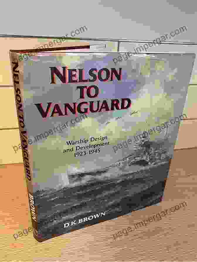 The Cover Of The Book Nelson To Vanguard: Warship Design And Development, 1923 1945 Nelson To Vanguard: Warship Design And Development 1923 1945