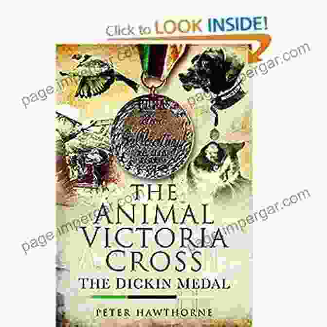 The Dickin Medal, The 'Animal Victoria Cross' The Animal Victoria Cross: The Dickin Medal