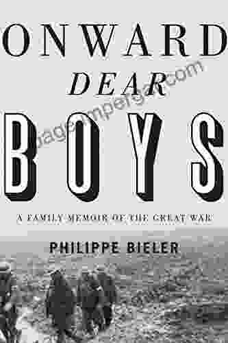 Onward Dear Boys: A Family Memoir Of The Great War