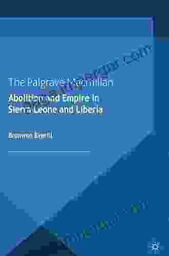 Abolition And Empire In Sierra Leone And Liberia (Cambridge Imperial And Post Colonial Studies)