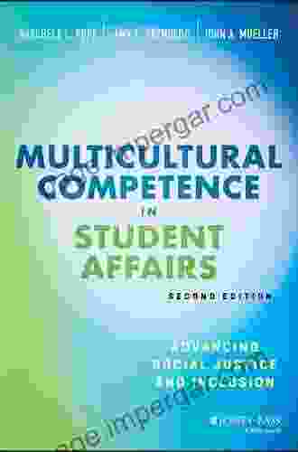 Multicultural Competence in Student Affairs: Advancing Social Justice and Inclusion