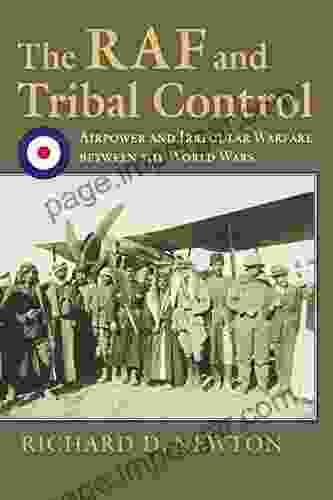 The RAF And Tribal Control: Airpower And Irregular Warfare Between The World Wars