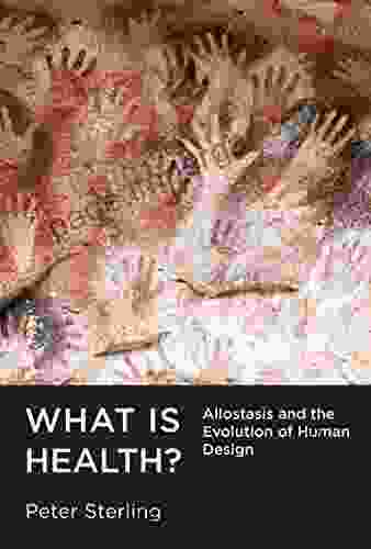 What Is Health?: Allostasis And The Evolution Of Human Design