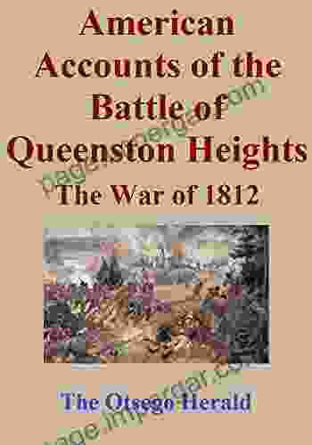 American Accounts Of The Battle Of Queenston Heights: The War Of 1812