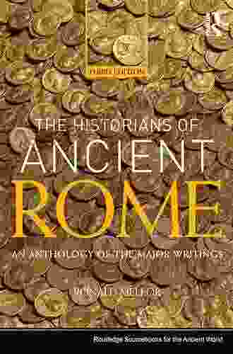 The Historians Of Ancient Rome: An Anthology Of The Major Writings (Routledge Sourcebooks For The Ancient World)