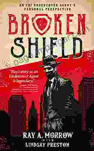 Broken Shield: An FBI Undercover Agent S Personal Perspective