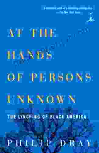 At The Hands Of Persons Unknown: The Lynching Of Black America (Modern Library)