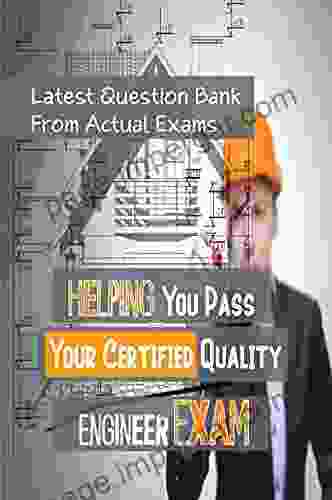 Helping You Pass Your Certified Quality Engineer Exam: Latest Question Bank From Actual Exams: Certified Quality Engineer Test