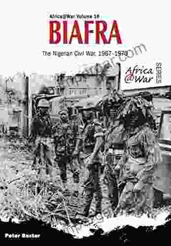 Biafra: The Nigerian Civil War 1967 1970 (Africa War 16)