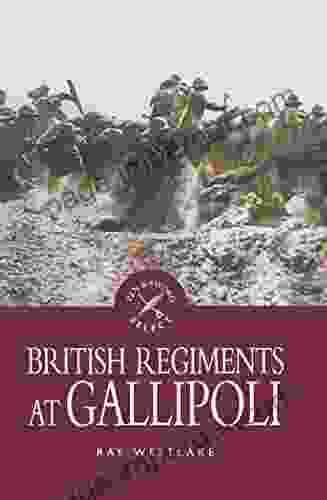 British Regiments At Gallipoli Ray Westlake