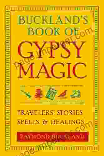 Buckland S Of Gypsy Magic: Travelers Stories Spells And Healings