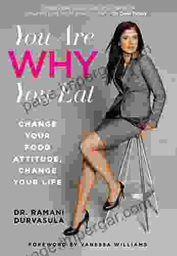 You Are WHY You Eat: Change Your Food Attitude Change Your Life