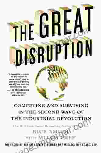 The Great Disruption: Competing And Surviving In The Second Wave Of The Industrial Revolution