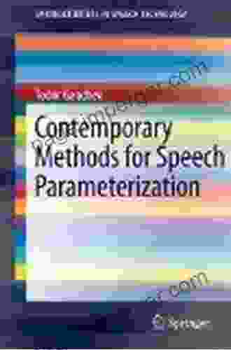 Contemporary Methods For Speech Parameterization (SpringerBriefs In Speech Technology)