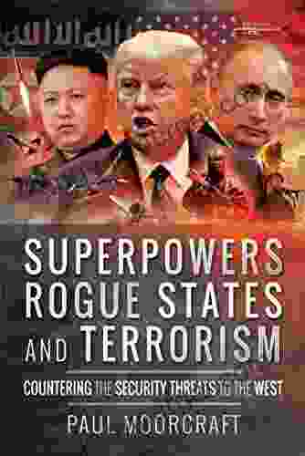 Superpowers Rogue States And Terrorism: Countering The Security Threats To The West