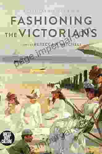 Fashioning The Victorians: A Critical Sourcebook (Dress Body Culture)