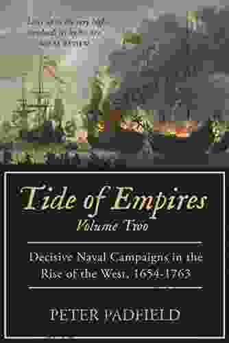 Tide Of Empires: Decisive Naval Campaigns In The Rise Of The West 1654 1763: Volume II