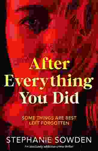 After Everything You Did: An Absolutely Addictive Crime Thriller