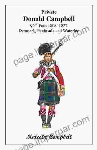 Private Donald Campbell 92nd Foot 1803 1822: Denmark Peninsula And Waterloo