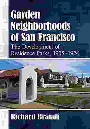 Garden Neighborhoods Of San Francisco: The Development Of Residence Parks 1905 1924