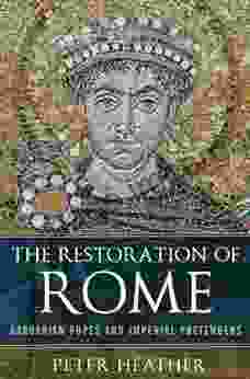 The Restoration Of Rome: Barbarian Popes And Imperial Pretenders