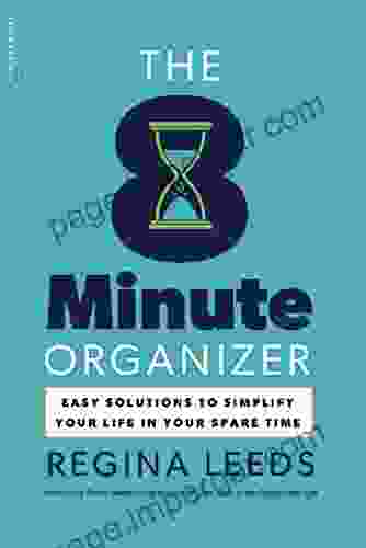 The 8 Minute Organizer: Easy Solutions to Simplify Your Life in Your Spare Time