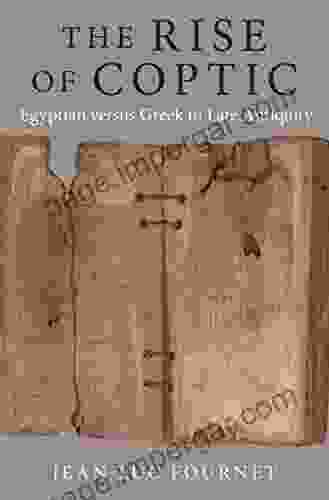 The Rise Of Coptic: Egyptian Versus Greek In Late Antiquity (The Rostovtzeff Lectures 5)